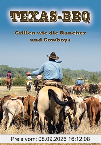 Texas-BBQ: Grillen wie die Rancher und Cowboys