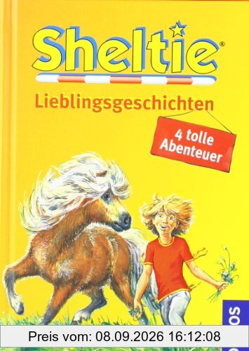 Sheltie Lieblingsgeschichten: Das kleine Pony mit dem grossen Herz