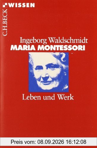 Maria Montessori: Leben und Werk