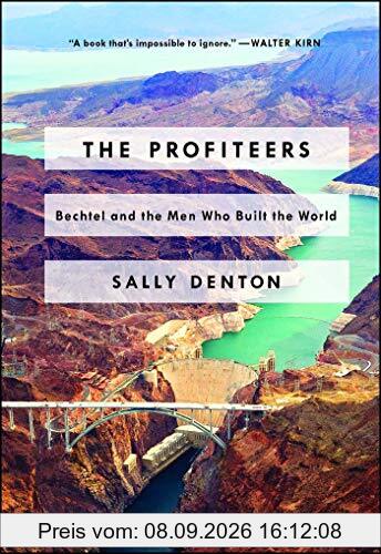 The Profiteers: Bechtel and the Men Who Built the World
