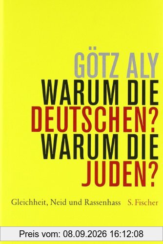 Warum die Deutschen? Warum die Juden?: Gleichheit, Neid und Rassenhass - 1800 bis 1933