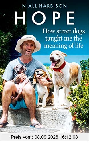 Hope – How Street Dogs Taught Me the Meaning of Life: Featuring Rodney, McMuffin and King Whacker