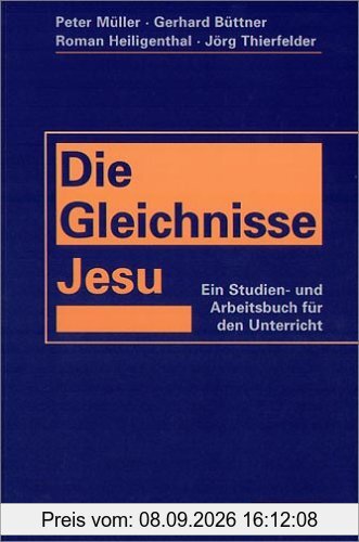 Die Gleichnisse Jesu: Ein Studien- und Arbeitsbuch für den Unterricht