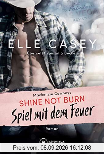 Shine Not Burn - Spiel mit dem Feuer (Mackenzie Cowboys, Band 1)