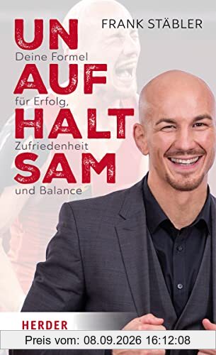 Unaufhaltsam: Deine Formel für Erfolg, Zufriedenheit und Balance