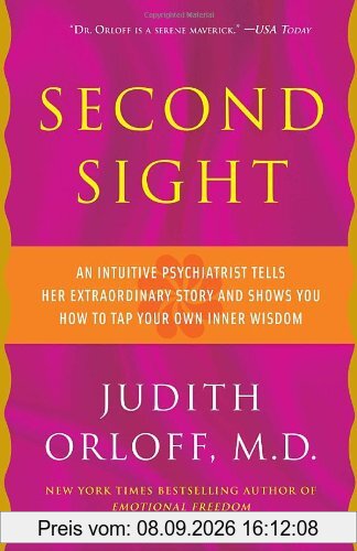Second Sight: An Intuitive Psychiatrist Tells Her Extraordinary Story and Shows You How To Tap Your Own Inner Wisdom