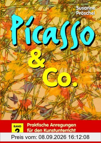 Picasso & Co, Bd.2: Praktische Anregungen für den Kunstunterricht in der Grundschule