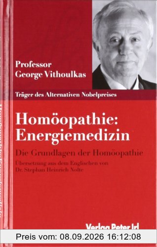Homöopathie: Energiemedizin: Die Grundlagen der Homöopathie