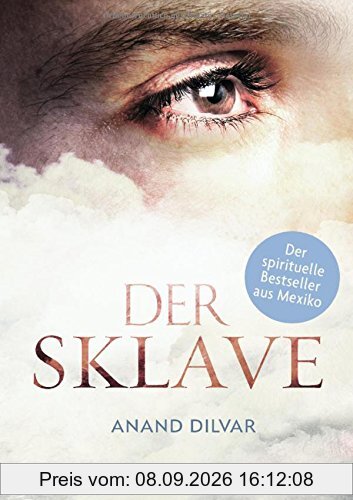 Der Sklave: Der spirituelle Bestseller aus Mexiko