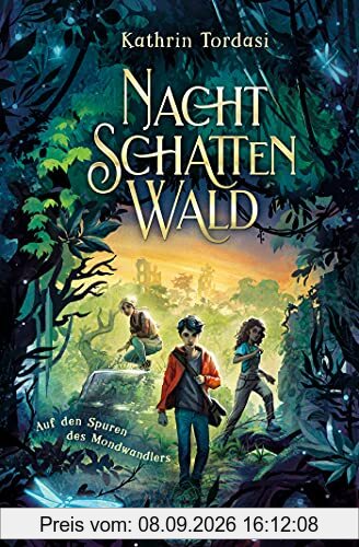 Nachtschattenwald. Auf den Spuren des Mondwandlers: Abenteuerliches Kinderbuch für Jungen und Mädchen ab 10 Jahren
