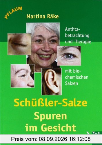 Schüssler-Salze - Spuren im Gesicht: Antlitzbetrachtung und Therapie mit biochemischen Salzen nach Dr. Schüssler