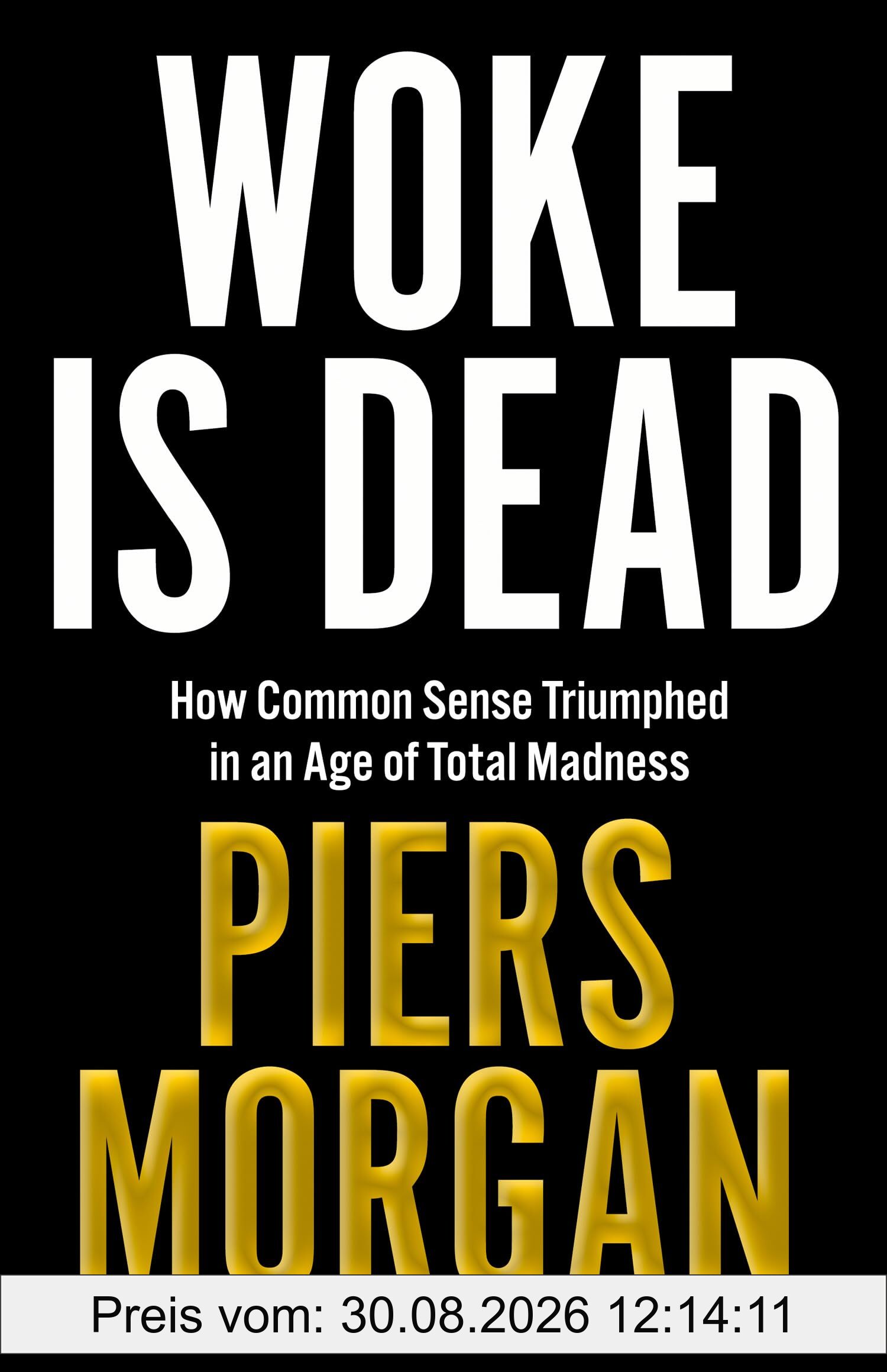 Woke Is Dead: How common sense triumphed in an age of total madness