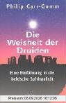 Die Weisheit der Druiden. Eine Einführung in die keltische Spiritualität