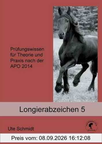 Longierabzeichen 5: Prüfungswissen für Theorie und Praxis nach der APO 2014
