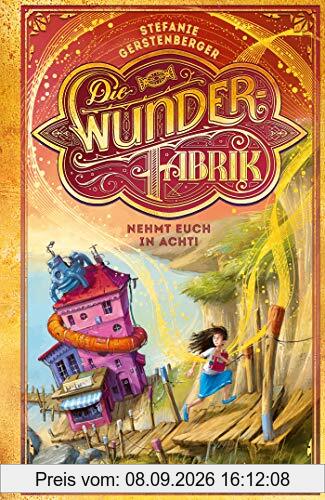 Die Wunderfabrik – Nehmt euch in Acht!: Band 2