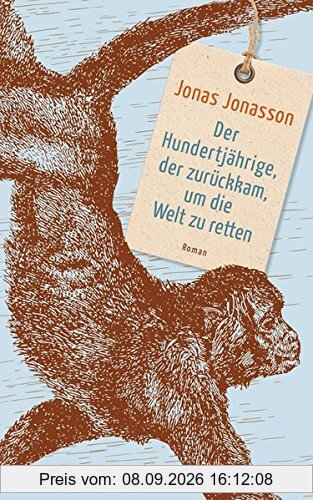 Der Hundertjährige, der zurückkam, um die Welt zu retten: Roman