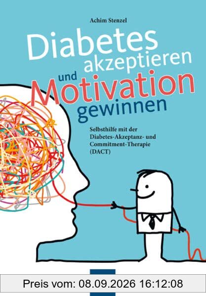 Diabetes akzeptieren und Motivation gewinnen: Selbsthilfe mit der Diabetes-Akzeptanz und Commitment-Therapie (DACT)