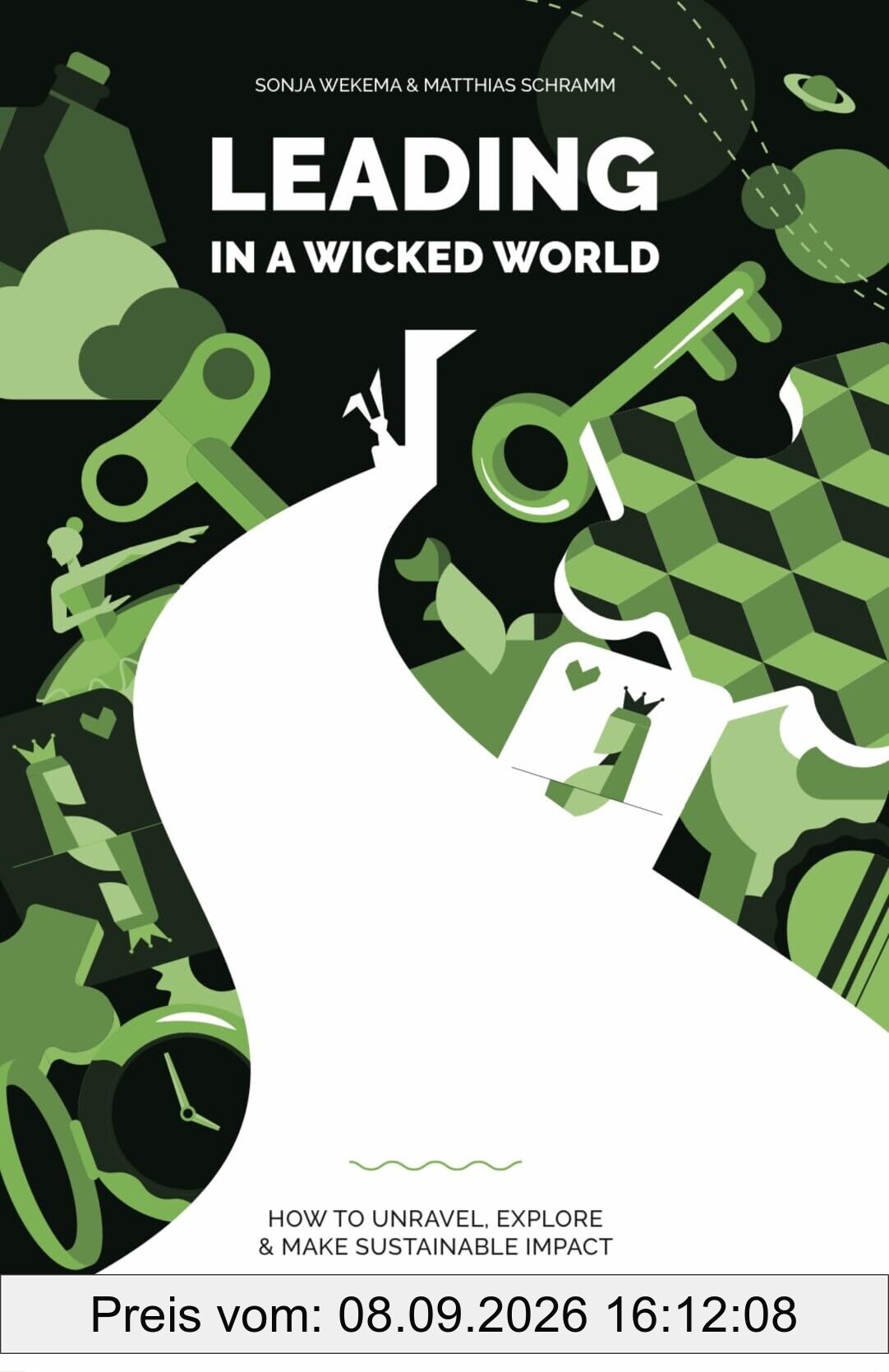 Leading in a Wicked World: How to unravel, explore and make sustainable impact
