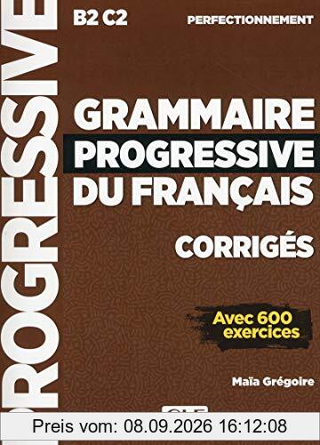 Grammaire progressive du français, corrigés : B2-C2 perfectionnement : avec 600 exercices