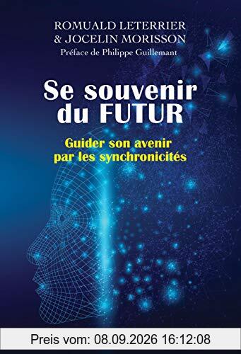 Se souvenir du futur : guider son avenir par les synchronicités