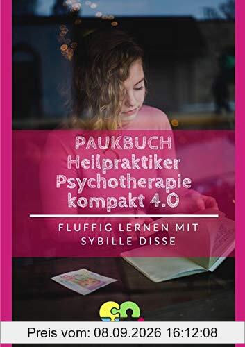 Heilpraktiker Psychotherapie Ausbildung kompakt 2.0 / Heilpraktiker Psychotherapie – Paukbuch 3.0: Chillige Prüfungsvorbereitung nach ICD-10