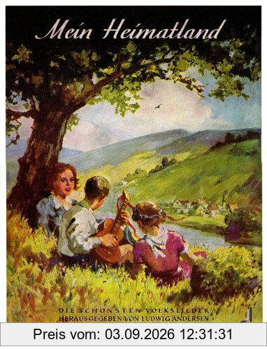 Mein Heimatland: Die schönsten Volks-, Wander-, Trink- und Scherzlieder