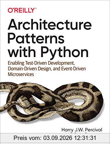 Architecture Patterns with Python: Enabling Test-Driven Development, Domain-Driven Design, and Event-Driven Microservices