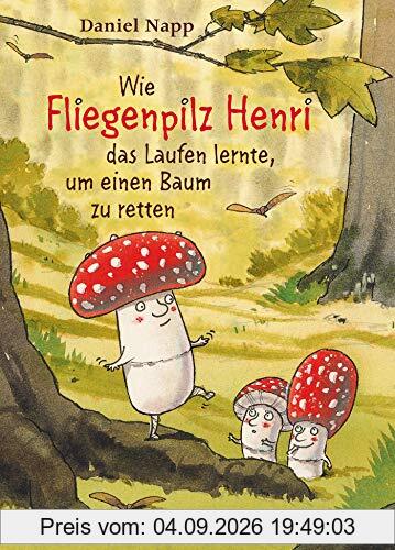 Wie Fliegenpilz Henri das Laufen lernte, um einen Baum zu retten