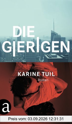 Die Gierigen: Roman