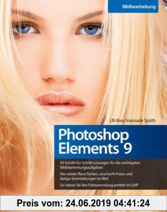 Gebr. - Photoshop Elements 9 - 50 Schritt-für-Schritt-Lösungen für die wichtigsten Bildbearbeitungsaufgaben, nie wieder flaue Farben oder unscharfe Fo