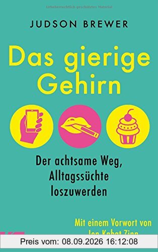 Das gierige Gehirn: Der achtsame Weg, Alltagssüchte loszuwerden. Mit einem Vorwort von Jon Kabat-Zinn