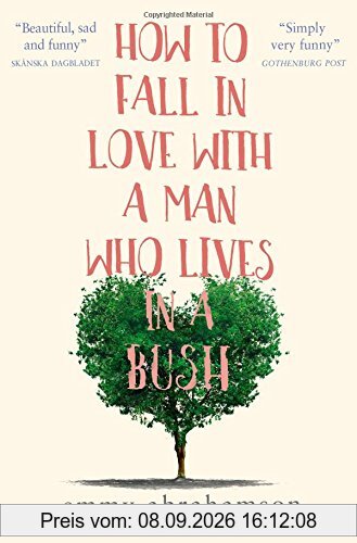 How to Fall in Love with a Man Who Lives in a Bush