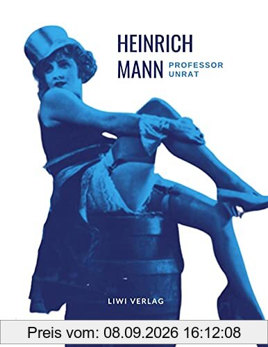 Heinrich Mann: Professor Unrat. Vollständige Neuausgabe