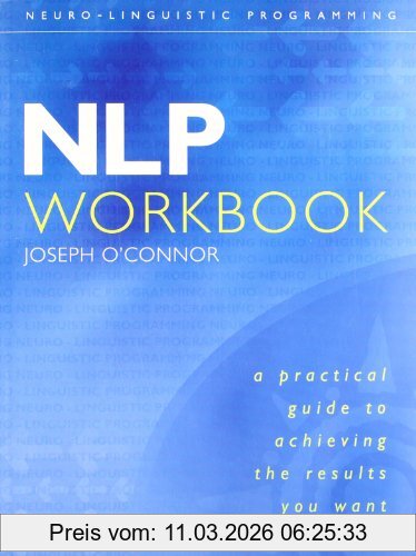 Joseph O'Connor Nlp Workbook, A Practical Guide To Achieving The Results You Want