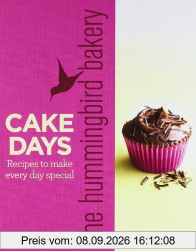 The Hummingbird Bakery Cake Days: Recipes to Make Every Day Special