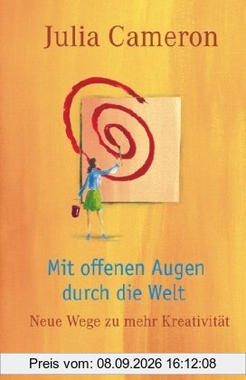Mit offenen Augen durch die Welt: Neue Wege zu mehr Kreativität
