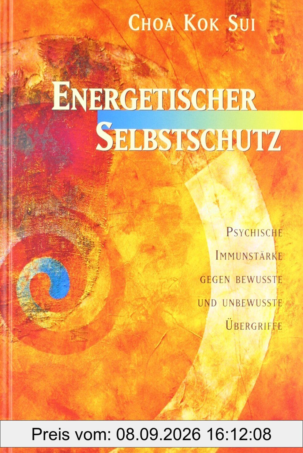 Energetischer Selbstschutz: Psychische Immunstärke gegen bewusste und unbewusste Übergriffe