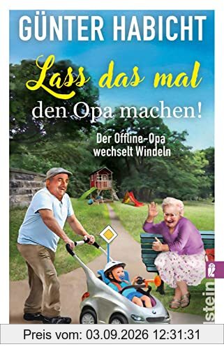 Lass das mal den Opa machen!: Der Offline-Opa wechselt Windeln | Bekannt aus den Bestsellern von Renate Bergmann