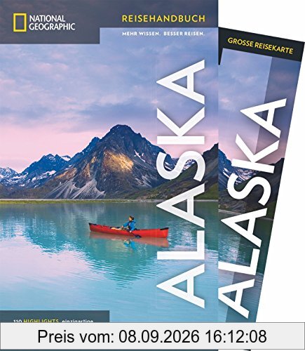 National Geographic Reisehandbuch Alaska: Der ultimative Reiseführer zu allen Sehenswürdigkeiten. Mit Geheimtipps und praktischer Karte für alle Traveler. NEU 2018