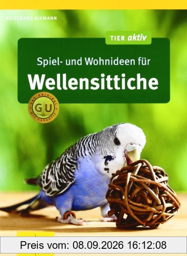 Spiel- und Wohnideen für Wellensittiche (GU Tier aktiv)