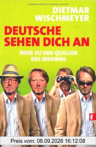 Deutsche sehen dich an: Reise zu den Quellen des Irrsinns