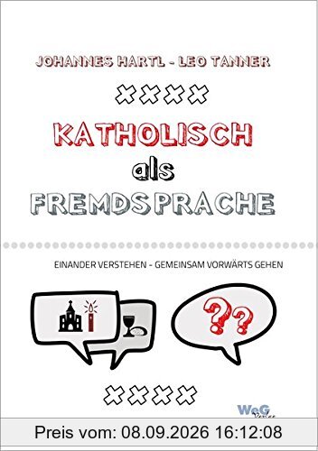 Katholisch als Fremdsprache: Einander verstehen - Gemeinsam vorwärts gehen