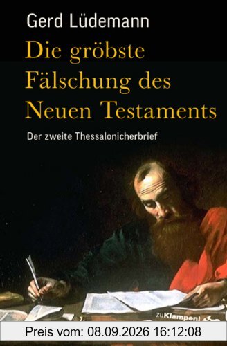 Die gröbste Fälschung des Neuen Testaments: Der zweite Thessalonicherbrief