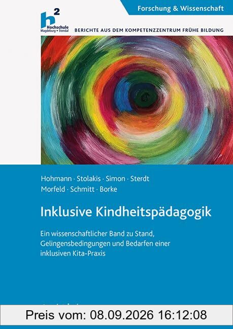 Inklusive Kindheitspädagogik: Ein wissenschaftlicher Band zu Stand, Gelingensbedingungen und Bedarfen einer inklusiven Kita-Praxis