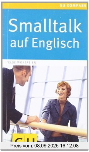 Smalltalk auf Englisch: Einfach ins Gespräch kommen. Ohne große Vorkenntnisse (GU Gesundheits-Kompasse)