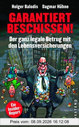 Garantiert beschissen!: Der ganz legale Betrug mit den Lebensversicherungen