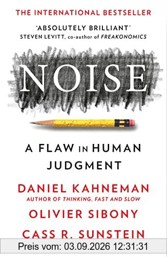 Noise: A Flaw in Human Judgement