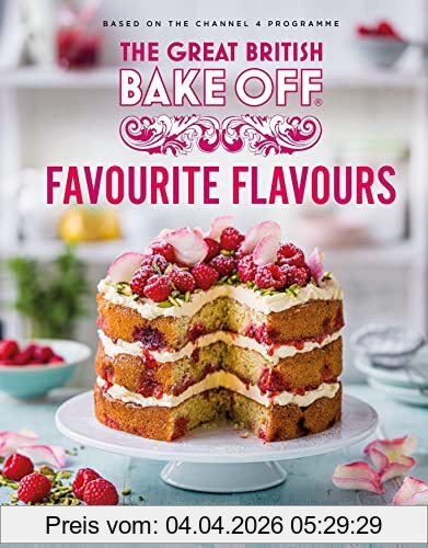 The The Bake Off Team The Great British Bake Off, Favourite Flavours, The Official 2022 Great British Bake Off Book