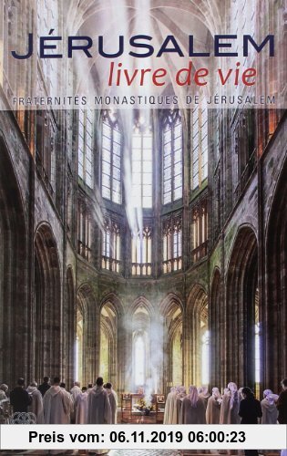 Gebr. - Jérusalem, livre de vie : Par la Fraternité monastique de Jérusalem