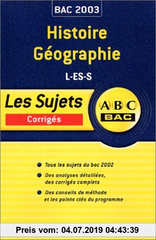 Gebr. - Histoire-Géographie Bac L-ES-S. Sujets corrigés 2003 (Sujets ABC Bac)